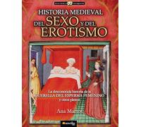 Historia Medieval Del Sexo Y Del Erotismo (Historia Incógnita)