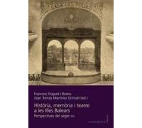 Historia, Memoria I Teatre A Les Illes Balears. Perspectives Del Segle Xxi: 143 (Llibres de la Nostra Terra)