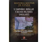 HISTORIA MILITAR DE ESPAÑA. TOMO V. BATALLAS, CAMPAÑAS Y HECHOS MILITARES