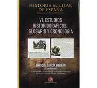 HISTORIA MILITAR DE ESPAÑA. TOMO VI. CRONOLOGÍA, GLOSARIO Y BIBLIOGRAFÍA