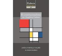 Historia mínima del constitucionalismo en América latina