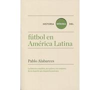 Historia mínima del fútbol en América Latina