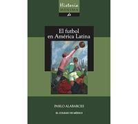 Historia mínima del futbol en América Latina