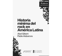 Historia mínima del rock en América Latina (Colección Historias Mínimas)