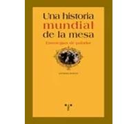 Historia mundial de la mesa. Estrategias de paladar | Anthony Rowley