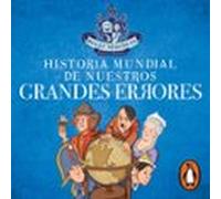 Historia mundial de nuestros grandes errores