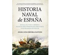 Historia naval de España: Batallas. Vida a bordo. Navegación. Personajes. Piratería. Naufragios. Inventos. (Biblioteca de Historia)