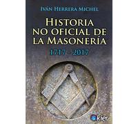 Historia no oficial de la Masonería 1717 - 2017