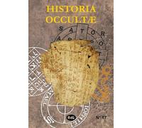 Historia Occultæ N°17: Revue Annuelle Des Sciences Ésotériques (Historia Occultæ - Revue annuelle des sciences ésotériques)