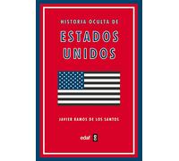 Historia oculta de Estados Unidos: Los episodios desconocidos de la nación más poderosa del mundo – Edaf