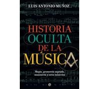 Historia oculta de la música: Magia, geometría sagrada, masonería y otros misterios (BOLSILLO)