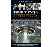 HISTORIA OCULTA DE LA UFOLOGÍA: El enigma OVNI continúa