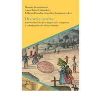 Historia oculta :representación de la mujer en la conquista y colonización del Nuevo Mundo: 99 (Tiempo emulado. Historia de América y España)