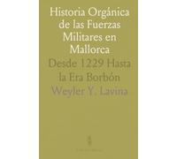 Historia Orgánica de las Fuerzas Militares en Mallorca: Desde 1229 Hasta la Era Borbón