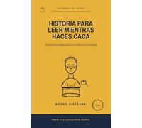 Historia para leer mientras haces caca: 120 episodios reales que no te contaron en el colegio (Lecturas de trono)