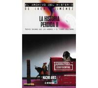 Historia Perdida Ii: Nuevos enigmas que el tiempo y los hombres ocultaron (Mundo mágico y heterodoxo. El archivo del misterio de Iker Jiménez)