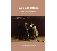 HISTORIA POR FIN: Los Jacobitas: El rey al otro lado del agua (Historia de Inglaterra. Siglos XV-XVIII)