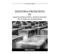 Historia Proscrita IV: Holocausto judío, nuevo dogma de fe para la humanidad