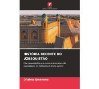 HISTÓRIA RECENTE DO UZBEQUISTÃO: Este manual destina-se a cursos de licenciatura não especializados em instituições de ensino superior