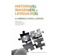 Historia(s) Imagen(es) Y Lenguaj(es) En América Latina Y Europa (ebook