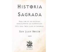 Historia Sagrada: Para uso de las escuelas, especialmente las elementales. Útil para toda clase de personas. (Facsímil de 1899)