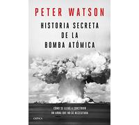 Historia secreta de la bomba atómica: Cómo se llegó a construir un arma que no se necesitaba (Memoria Crítica)