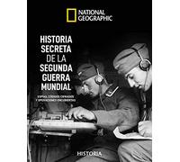 Historia secreta de la Segunda Guerra Mundial (Historia National Geographic)