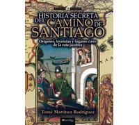 Historia secreta del Camino de Santiago (Historia Incógnita)