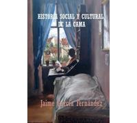 Historia Social y Cultural de la Cama.