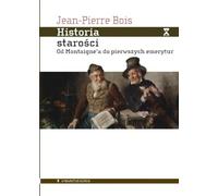 Historia starości: Od Montaigne’a do pierwszych emerytur