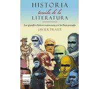 Historia torcida de la Literatura: Los grandes clásicos como nunca te los han contado (PRINCIPAL DE LOS LIBROS)