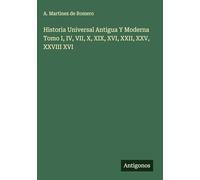 Historia Universal Antigua Y Moderna Tomo I, IV, VII, X, XIX, XVI, XXII, XXV, XXVIII XVI