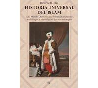 Historia Universal del Islam : tomo 7: 7. el mundo otomano: una sociedad multiétnica, multilingüe y plurireligiosa durante seis siglos