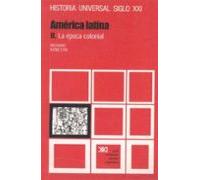 Historia Universal. Vol. 22. América Latina. Ii. La Época Colonial