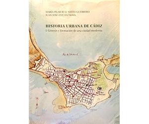 Historia urbana de Cádiz: Génesis y formación de una ciudad moderna
