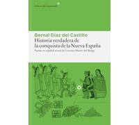 Historia verdadera de la conquista de la Nueva España: Antologada y puesta en español actual por Lorenzo Martín del Burgo: 368 (Libros del Asteroide)