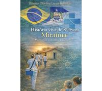 História vida do SUS em Miraíma: Memórias, caminhos e conquistas