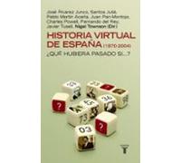 Historia Virtual De España (1870-2004): ¿que Hubiera Pasado Si?