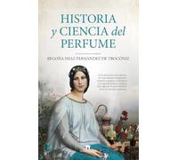 HISTORIA Y CIENCIA DEL PERFUME (DIVULGACION CIENTIFICA)