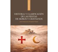 Historia y clasificación de las fiestas de moros y cristianos (Monografías)