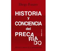 Historia Y Conciencia Del Precariado: Siervos Y Señores De La Globaliz