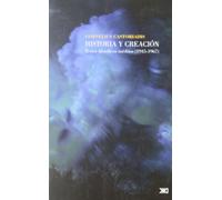 Historia y creación: Textos filosóficos inéditos (1945-1967) (FILOSOFIA)