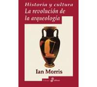 Historia Y Cultura. La Revolución De La Arqueolog¡a
