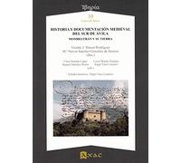 Historia y documentación medieval del sur de Ávila: Mombeltrán y su tierra: 10 (Iberia)