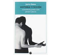 Historia Y Ficcion: Conversaciones Con Javier Cercas