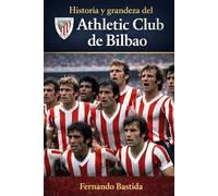 Historia y grandeza del Athletic de Bilbao: De Pichichi a los hermanos Williams: 125 años de cantera, fe y gloria en San Mamés