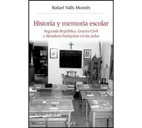 Historia y memoria escolar: Segunda República, Guerra Civil y dictadura franquista en las aulas: 24 (Història i Memòria del Franquisme)