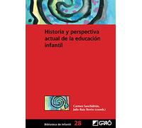 Historia y perspectiva actual de la educación infantil: 028 (Biblioteca De Infantil) - 9788478279364 (Biblioteca Infantil (español))