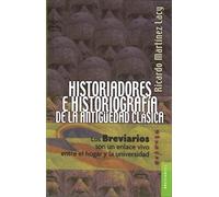 HISTORIADORES E HISTORIOGRAFIA DE LA ANTIGUEDAD CLASICA: Dos Aproximaciones (Breviarios)