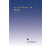 Historiae Naturalis Libri XXXVII: V. 6